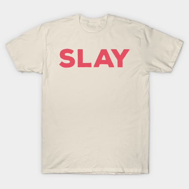 SLAY T-Shirt by Dopamine Creative